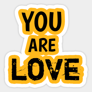 You are love Sticker